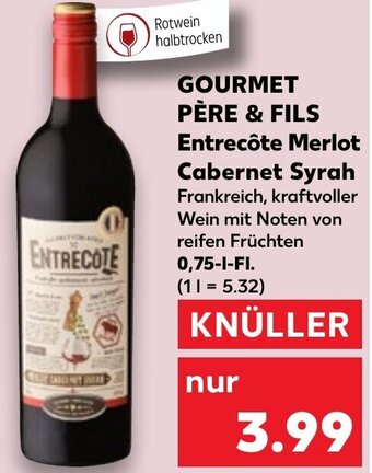 Kaufland GOURMET PÈRE & FILS Entrecôte Merlot Cabernet Syrah 0,75 L-Fl. Angebot