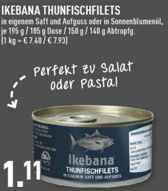 Marktkauf IKEBANA THUNFISCHFILETS 195 g/185 g Dose Angebot
