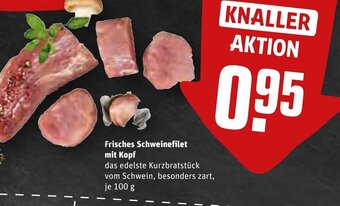 REWE Frisches Schweinefilet mit Kopf 100 g Angebot