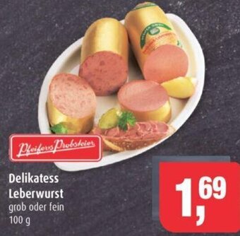 Markant Pfeifers Probsteier Delikatess Leberwurst grob oder fein 100 g Angebot