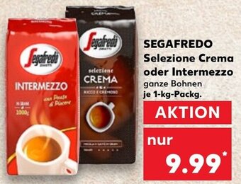 Kaufland SEGAFREDO Selezione Crema oder Intermezzo 1-kg-Packg. Angebot