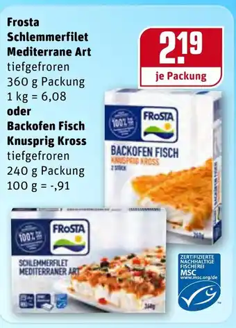 REWE Kaufpark Frosta Schlemmerfillet Mediterrane Art 360g oder Backhofen fisch Knuspig Kross 240g Angebot