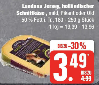 Marktkauf Landana Jersey, holländischer Schnittkäse, mild, Pikant oder Old 50 % Fett i. Tr., 180 - 250 g Angebot