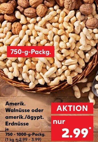 Kaufland Amerik. Walnüsse oder amerik./ägypt. Erdnüsse 750-1000 g Packg. Angebot