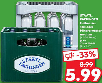 Kaufland STAATL. FACHINGEN Heilwasser still oder Mineralwasser medium Ka. 12x0,75 L-Fl. Angebot