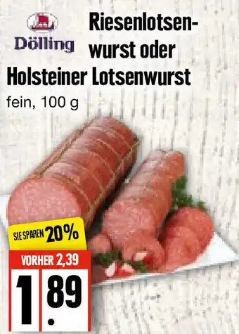 Edeka Frischemarkt Dölling Riesenlotsenwurst oder Holsteiner Lotsenwurst 100g Angebot