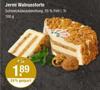 V Markt Jermi Walnusstorte Schmelzkäse zubereitung, 55 % Fett i. Tr. 100 g Angebot