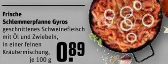 REWE Frische Schlemmerpfanne Gyros 100 g Angebot