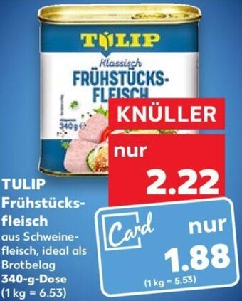 Kaufland TULIP Frühstücksfleisch 340 g Dose Angebot