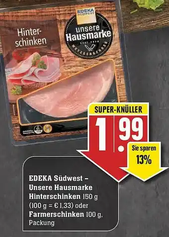 Edeka Edeka Südwest Unsere Hausmarke Hinterschinken Oder Farmerschinken Angebot