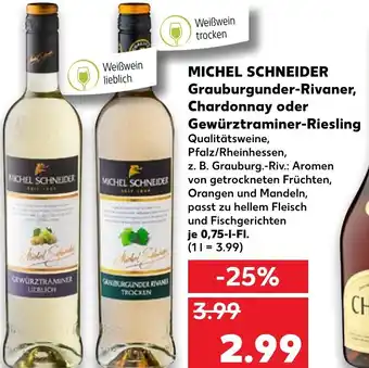 Kaufland MICHEL SCHNEIDER Grauburgunder-rivaner, Chardonnay oder Gewurztraminer-riesling Angebot