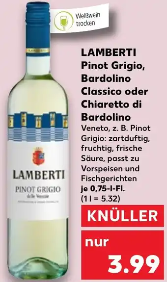 Kaufland LAMBERTI Pinot Grigio, Bardolino Classico oder Chiaretto di Bardolino 0,75 L-Fl. Angebot