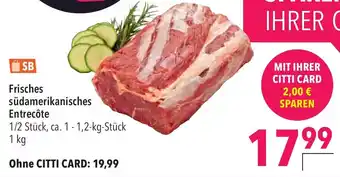 CITTI Markt Frisches südamerikanisches Entrecôte 1 kg Angebot