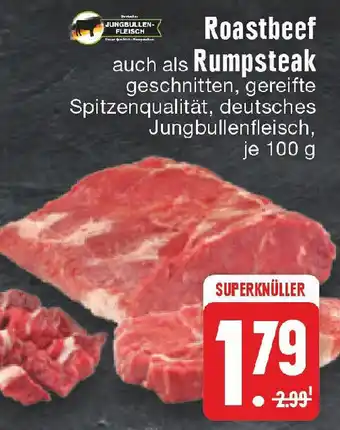 Edeka JUNGBULLEN-FLEISCH Roastbeef auch Rumpsteak 100 g Angebot