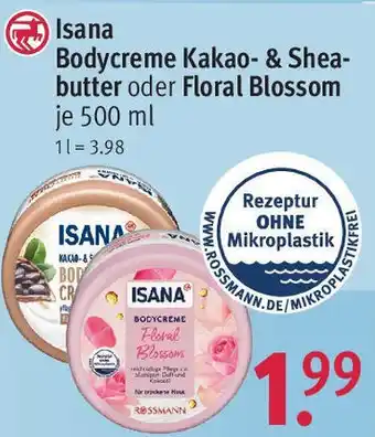 Rossmann Isana Bodycreme Kakao & Sheabutter oder Floral Blossom 500 ml Angebot