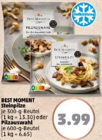 PENNY BEST MOMENT Steinpilze 300 g oder Pilzauswahl 600 g Beutel Angebot