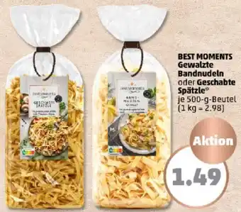 PENNY BEST MOMENTS Gewalzte Bandnudeln oder Geschabte Spätzle 500 g Beutel Angebot