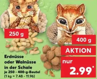 Kaufland Erdnüsse oder Walnüsse in der Schale 250-400 g Beutel Angebot