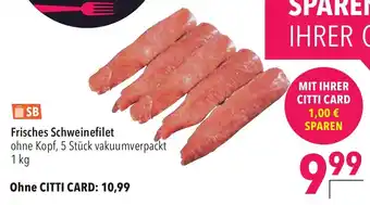 CITTI Markt Frisches Schweinefilet 1kg Angebot