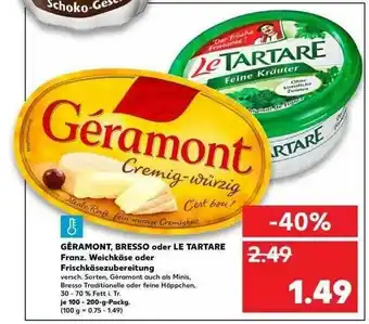 Kaufland Géramont Bresso Oder Le Tartare Franz. Weichkäse Oder Frischkäsezubereitung Angebot