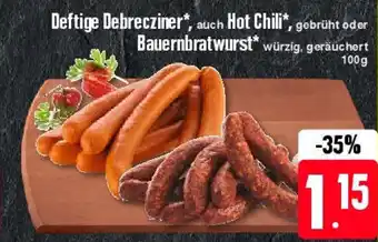 Edeka Deftige Debrecziner, auch Hot Chili, gebrüht oder Bauernbratwurst würzig, geräuchert 100g Angebot