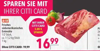 CITTI Markt Frisches sudamerikanisches Entrecote 1kg Angebot