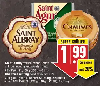 Edeka Neukauf Saint Albray 180g oder Chaumes würzig 200g oder Saint Agur Klassik 125g Angebot