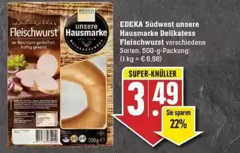 Edeka Edeka Südwest Unsere Hausmarke Delikatess Fleischwurst Angebot