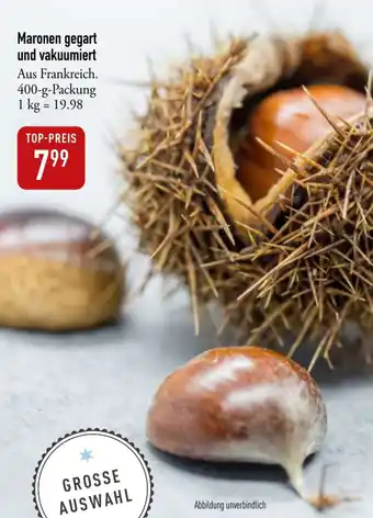 Galeria Markthalle Maronen gegart und vakuumiert Aus Frankreich. 400-g-Packung Angebot