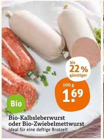 tegut Bio Kalbsleberwurst oder Bio Zwiebelmettwurst 100g Angebot