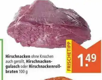 Marktkauf Hirschnacken Hirschnacken-gulasch Oder Hirschnackenroll-braten Angebot