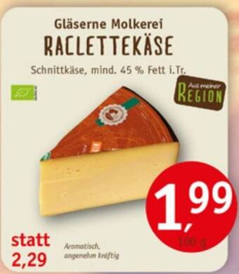 Erdkorn Biomarkt Gläserne Molkerei RACLETTEKÄSE Schnittkäse, mind. 45 % Fett i.Tr. 100g Angebot