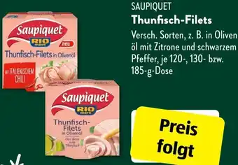 Aldi Süd SAUPIQUET Thunfisch-Filets 120, 130, 185 g Dose Angebot