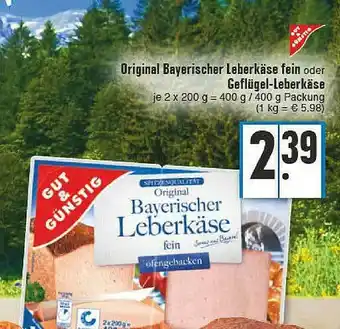 E-Center Gut & Günstig Original Bayerischer Leberkäse Fein Oder Geflügel-leberkäse Angebot