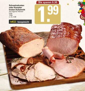WEZ Schweinebraten oder Kasselerbraten Aufschnitt 100 g Angebot