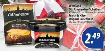 Nah & Frisch Westland Old Amsterdam Scheiben oder Frisch & Käse Original Frischkäse 125-165 g Packung/Becher Angebot