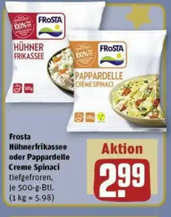 REWE Frosta Hühnerfrikassee oder Pappardelle Creme Spinaci tiefgefroren, je 500-g-Btl. Angebot