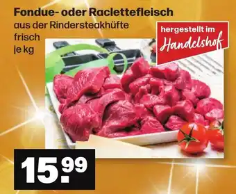 Handelshof Fondue- oder Raclettefleisch aus der Rindersteakhüfte frisch je kg Angebot