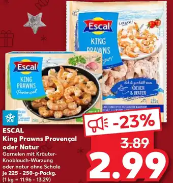 Kaufland ESCAL King Prawns Provençal oder Natur 225-250 g Packg. Angebot