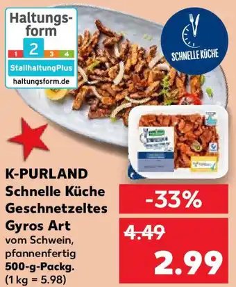 Kaufland K-PURLAND Schnelle Küche Geschnetzeltes Gyros Art 500 g Packg. Angebot