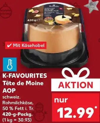 Kaufland K-FAVOURITES Tête de Moine 420 g Packg. Angebot