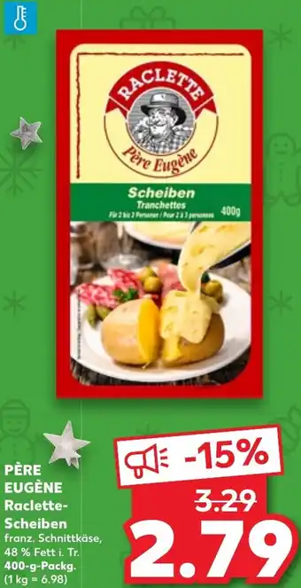 Kaufland PÈRE EUGÈNE Raclette-Scheiben 400 g Packg. Angebot