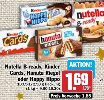 Hit Nutella B-ready, Kinder Cards, Hanuta Riegel oder Happy Hippo 103,5-172,50 g Packung Angebot