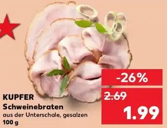 Kaufland KUPFER Schweinebraten 100 g Angebot