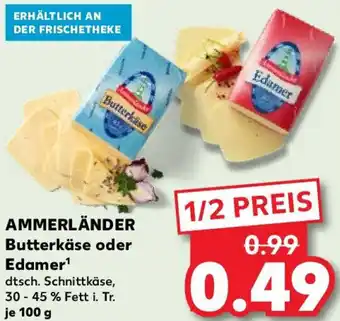 Kaufland AMMERLÄNDER Butterkäse oder Edamer 100 g Angebot