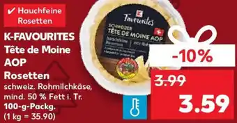 Kaufland K-FAVOURITES Tête de Moine AOP Rosetten 100 g Packg. Angebot