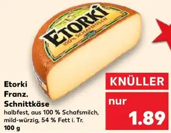 Kaufland Etorki Franz. Schnittkäse 100 g Angebot