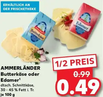 Kaufland AMMERLÄNDER Butterkäse oder Edamer 100 g Angebot