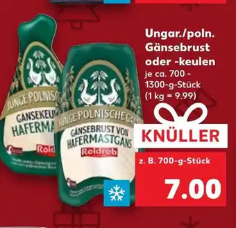 Kaufland Ungar./poln. Gänsebrust oder -keulenz. B. 700-g-Stück ca. 700 g-Stück Angebot