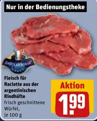 REWE Fleisch für Raclette aus der argentinischen Rindhüfte 100 g Angebot